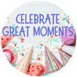 Celebrate Great Moments Celebrate Great Moments